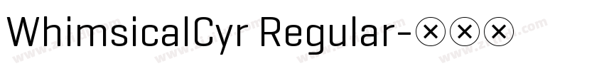 WhimsicalCyr Regular字体转换